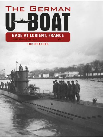 The German U-Boat Base at Lorient France Vol 1 by Luc Braeuer