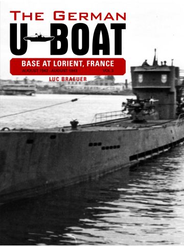 The German U-Boat Base at Lorient France Vol 3 by Luc Braeuer