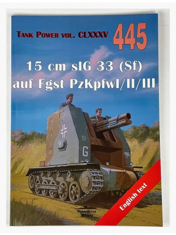 Tank Power Vol CLXXXV #445: 15 Cm sIG 33 (Sf) Auf Fgst PzKpfwI/II/III