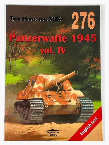 Tank Power Vol XLIX #276: Panzerwaffe 1945 Vol IV