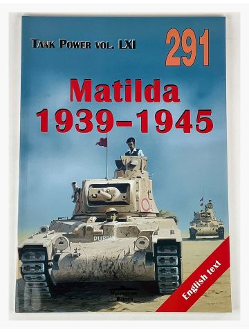 Tank Power Vol LXI #291: Matilda 1939-1945 by D Urban