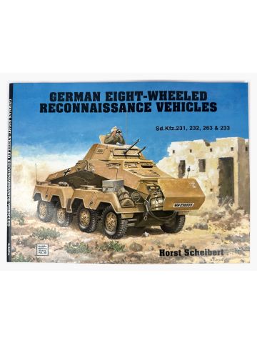 German Eight-Wheeled Reconnaissance Vehicles: Sd.Kfz.231 232 by Horst Scheibert