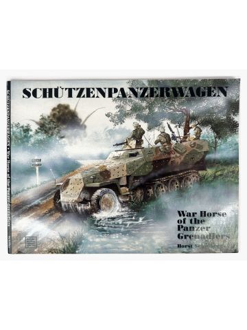 Schutzenpanzerwagen: War Horse of the Panzer-Grenadiers