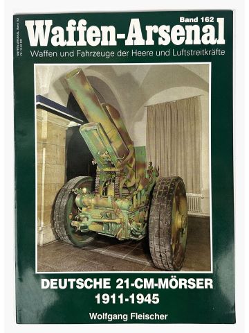 Waffen-Arsenal Band 162: Deutsche 21-Cm-Morser 1911-1945 by Wolfgang Fleischer