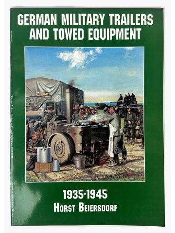 German Military Trailers and Towed Equipment 1935-1945 by Horst Beiersdorf