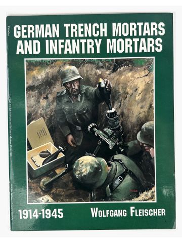 German Trench Mortars and Infantry Mortars 1914-1945 by Wolfgang Fleischer