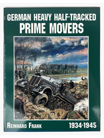 German Heavy Half-Tracked Prime Movers 1934-1945 by Reinhard Frank