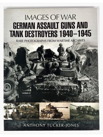 German Assault Guns and Tank Destroyers 1940–1945 by Anthony Tucker-Jones