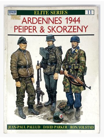 Ardennes 1944 Peiper & Skorzeny by Jean-Paul Pallud David Parker Ron Volstad