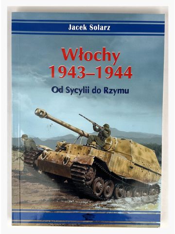 Włochy 1943-1944 Od Sycylii Do Rzymu by Jacek Solarz