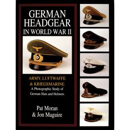 German Headgear in World War II Army, Luftwaffe and Kriegsmarine by Pat Moran (9780764301766)