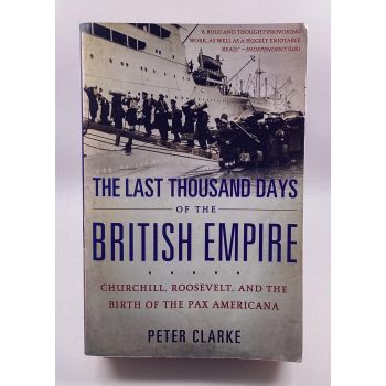 The Last Thousand Days of the British Empire by Peter Clarke