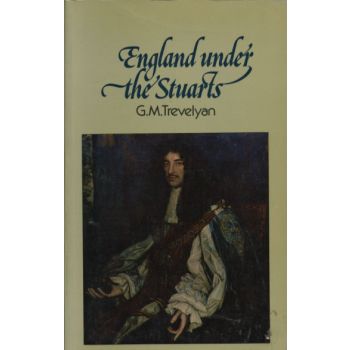 England Under the Stuarts by G M Trevelyan 1980 Edition