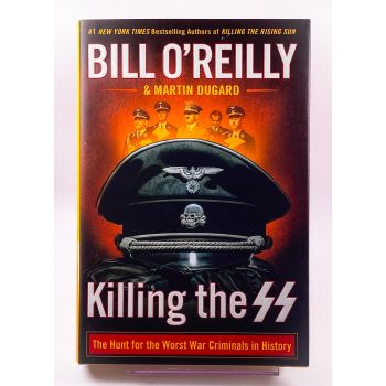 Killing the SS: The Hunt for the Worst War Criminals in History by Bill O'Reilly