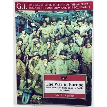 The War in Europe From the Kasserine Pass to Berlin 1942-1945 by John Langellier