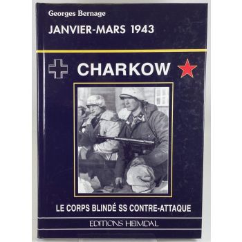 Charkow Le Corps Blinde SS Contre Attaque Janvier Mars 1943 by Georges Bernage 