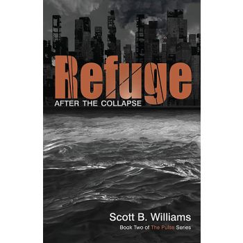 Refuge: After the Collapse (Pulse Series, Book 2) by Scott B. Williams