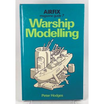 Airfix Magazine Guide 7 Warship Modelling by Peter Hodges