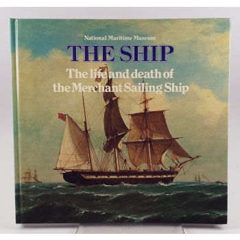 The Ship: The Life and Death of the Merchant Sailing Ship by Sean McGrail