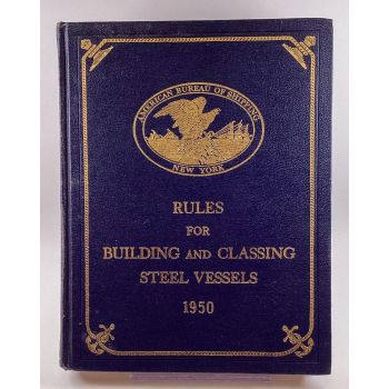 Rules for Building & Classing Steel Vessels 1950 by American Bureau of Shipping