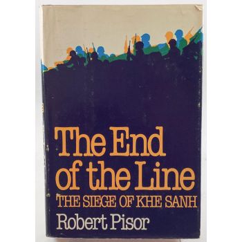The End of the Line The Siege of Khe Sanh by Robert Pisor