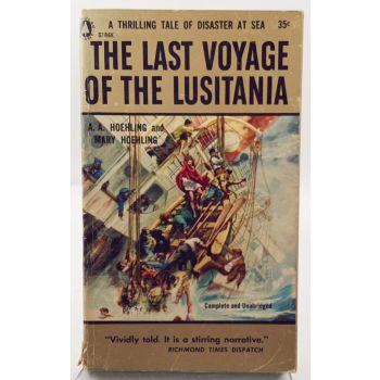 The Last Voyage of the Lusitania by A A Hoehling & Mary Hoehling 1957 Edition