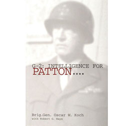 G-2 Intelligence for Patton Intelligence for Patton by Oscar W Koch