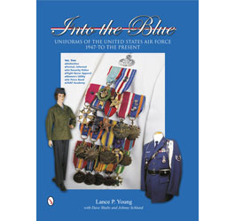 Into the Blue: Uniforms of the US Air Force 1947 - Present Volume 2