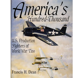 America's Hundred Thousand: U.S. Production Fighters of WWII